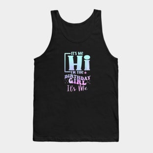 It's Me Hi I'm the Birthday Girl It's Me Tank Top